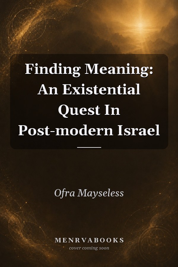 Finding Meaning: An Existential Quest In Post-modern Israel