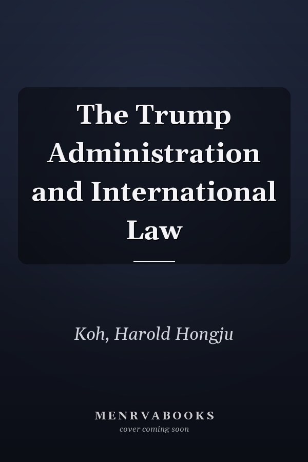The Trump Administration and International Law