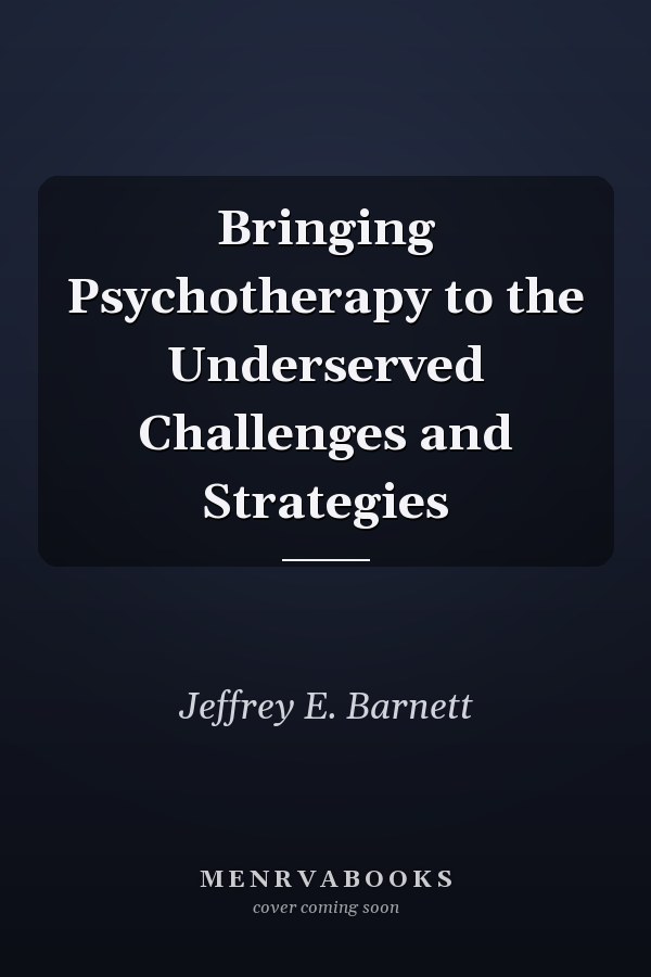 Bringing Psychotherapy to the Underserved Challenges and Strategies