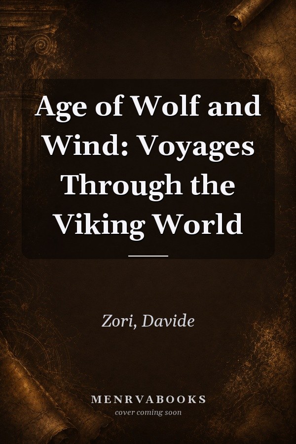 Age of Wolf and Wind: Voyages Through the Viking World