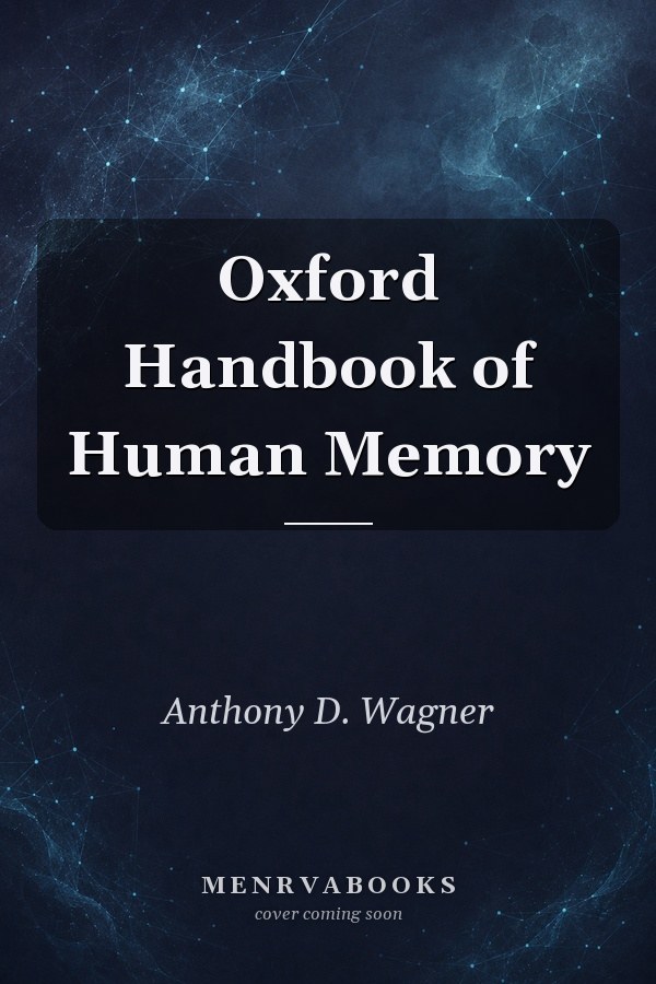 Oxford Handbook of Human Memory