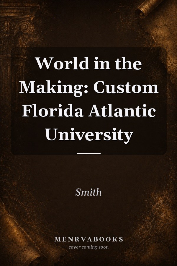 World in the Making: Custom Florida Atlantic University