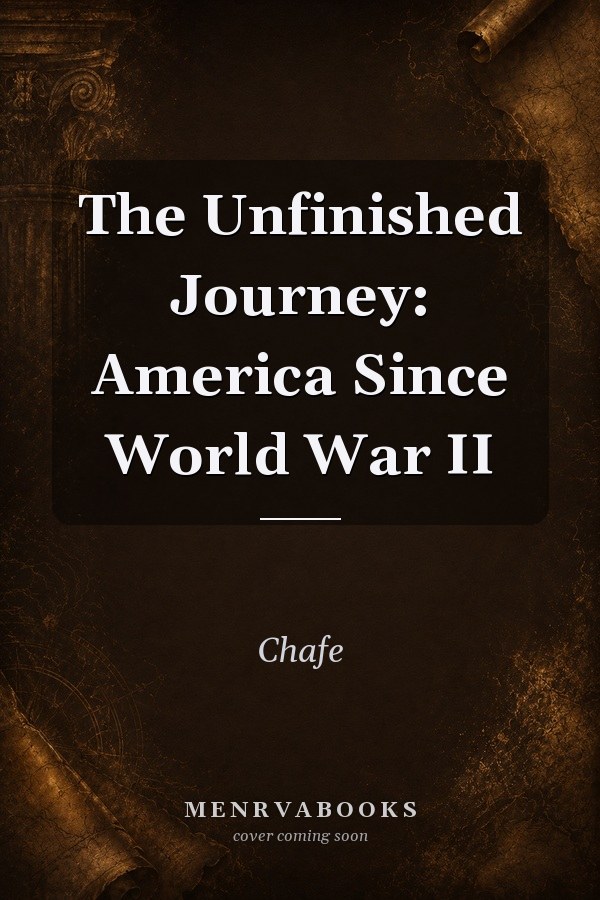 The Unfinished Journey: America Since World War II