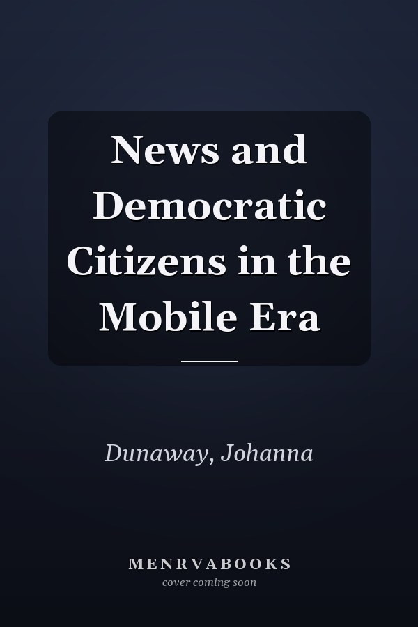 News and Democratic Citizens in the Mobile Era