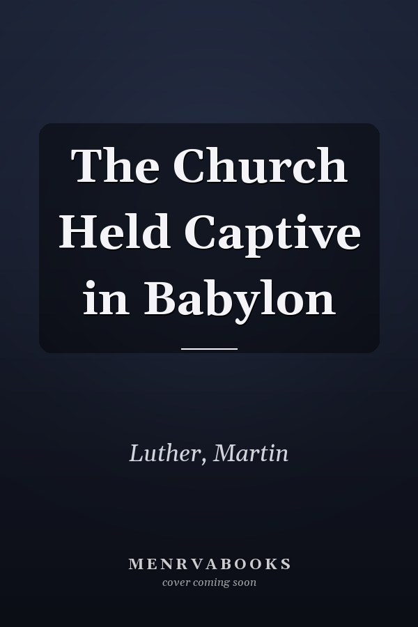 The Church Held Captive in Babylon