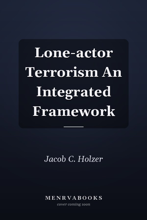 Lone-actor Terrorism An Integrated Framework