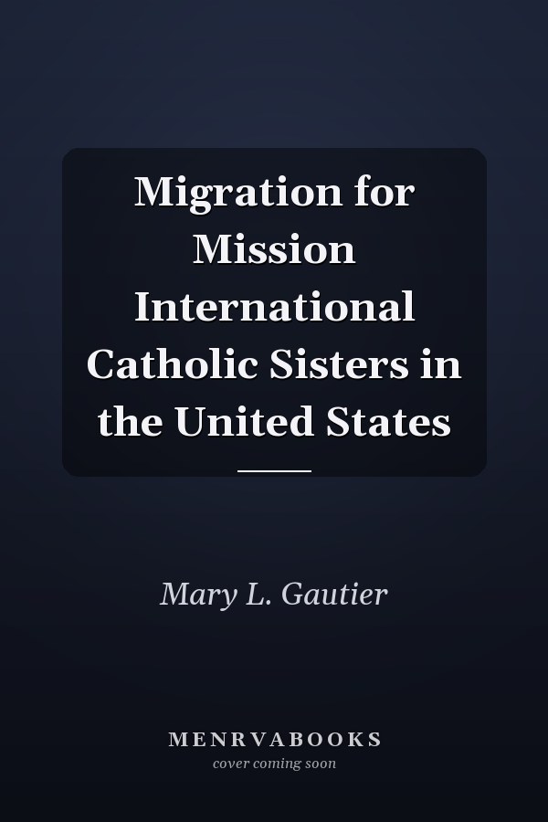 Migration for Mission International Catholic Sisters in the United States