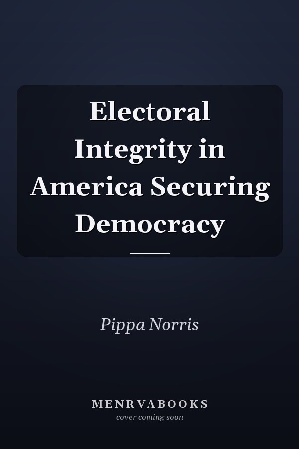 Electoral Integrity in America Securing Democracy