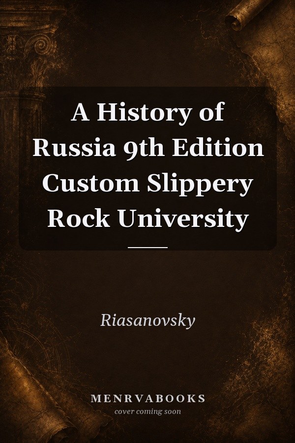 A History of Russia 9th Edition Custom Slippery Rock University