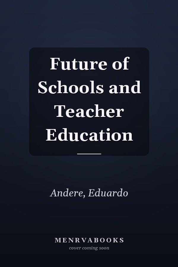 Future of Schools and Teacher Education