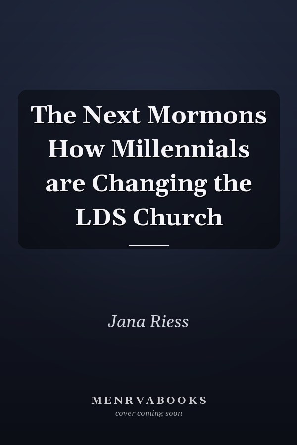 The Next Mormons How Millennials are Changing the LDS Church