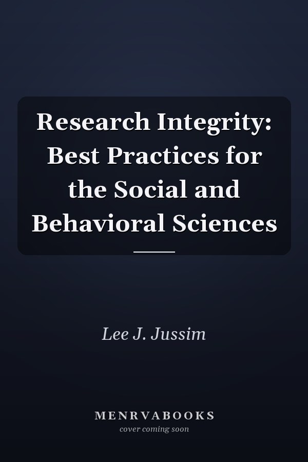 Research Integrity: Best Practices for the Social and Behavioral Sciences
