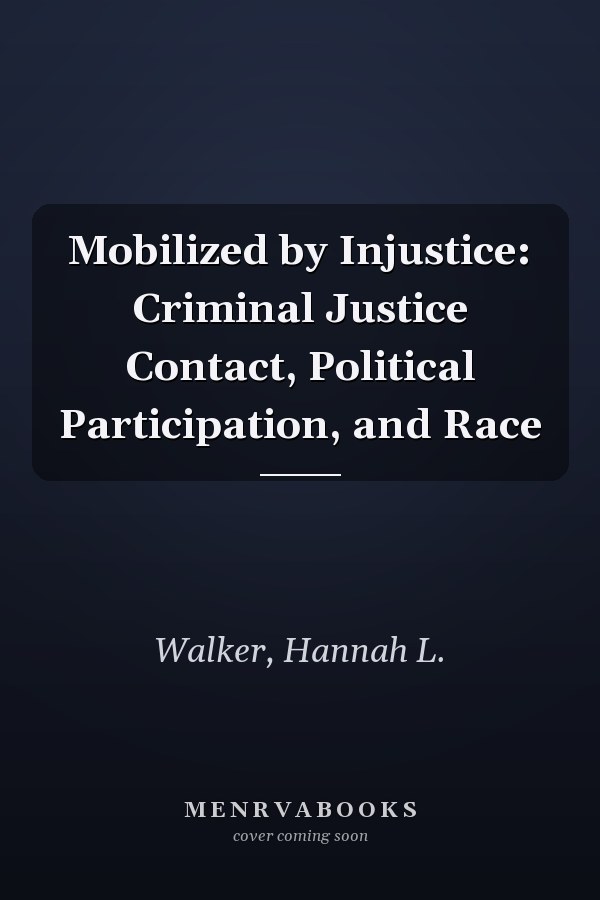 Mobilized by Injustice: Criminal Justice Contact, Political Participation, and Race