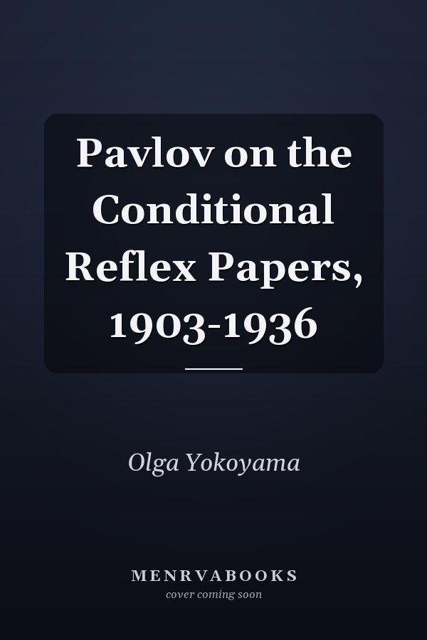 Pavlov on the Conditional Reflex Papers, 1903-1936