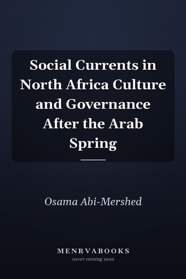 Social Currents in North Africa Culture and Governance After the Arab Spring
