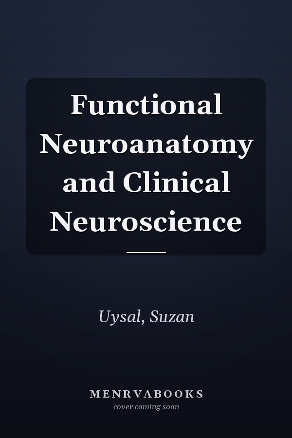 Functional Neuroanatomy and Clinical Neuroscience