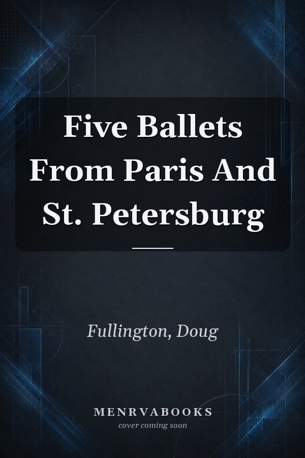 Five Ballets From Paris And St. Petersburg