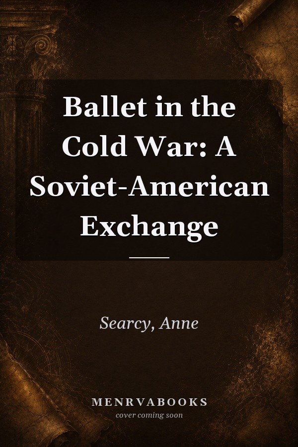 Ballet in the Cold War: A Soviet-American Exchange