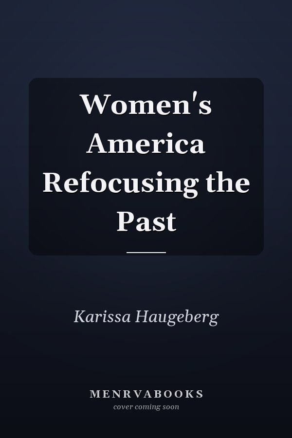 Women's America Refocusing the Past