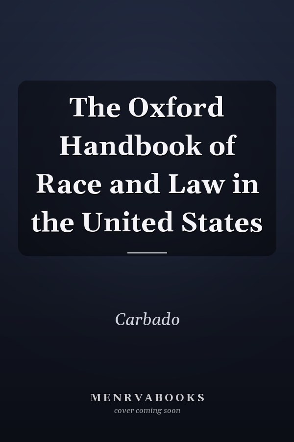 The Oxford Handbook of Race and Law in the United States