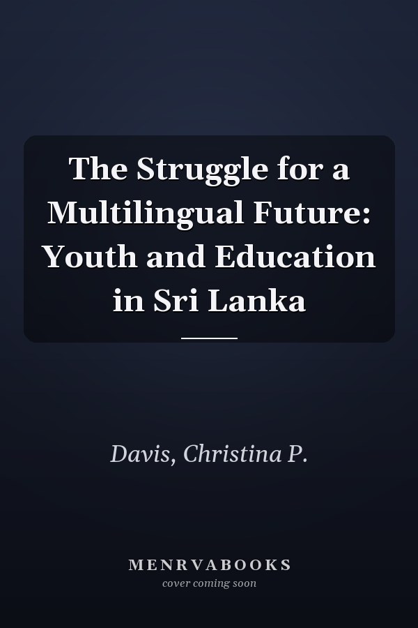 The Struggle for a Multilingual Future: Youth and Education in Sri Lanka