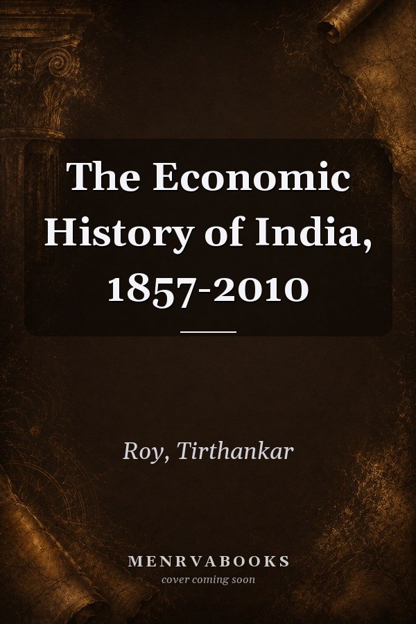 The Economic History of India, 1857-2010