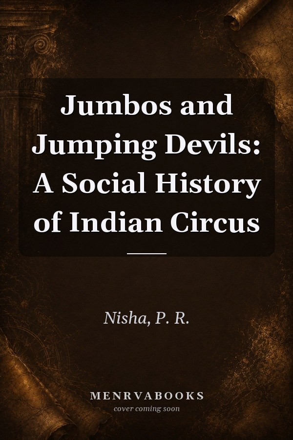 Jumbos and Jumping Devils: A Social History of Indian Circus