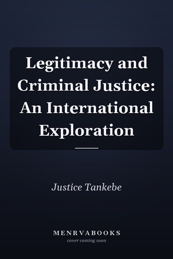 Legitimacy and Criminal Justice: An International Exploration