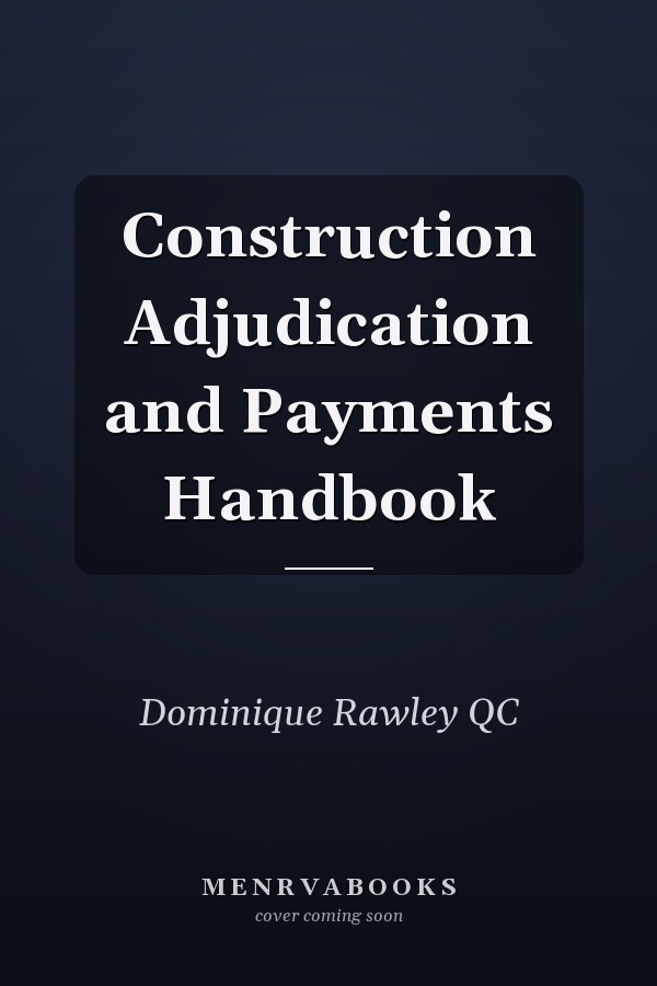 Construction Adjudication and Payments Handbook