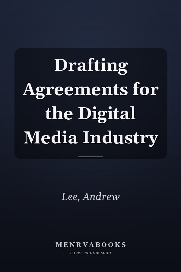 Drafting Agreements for the Digital Media Industry