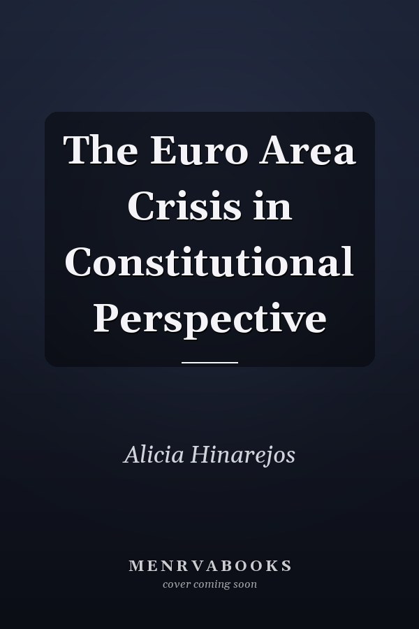 The Euro Area Crisis in Constitutional Perspective
