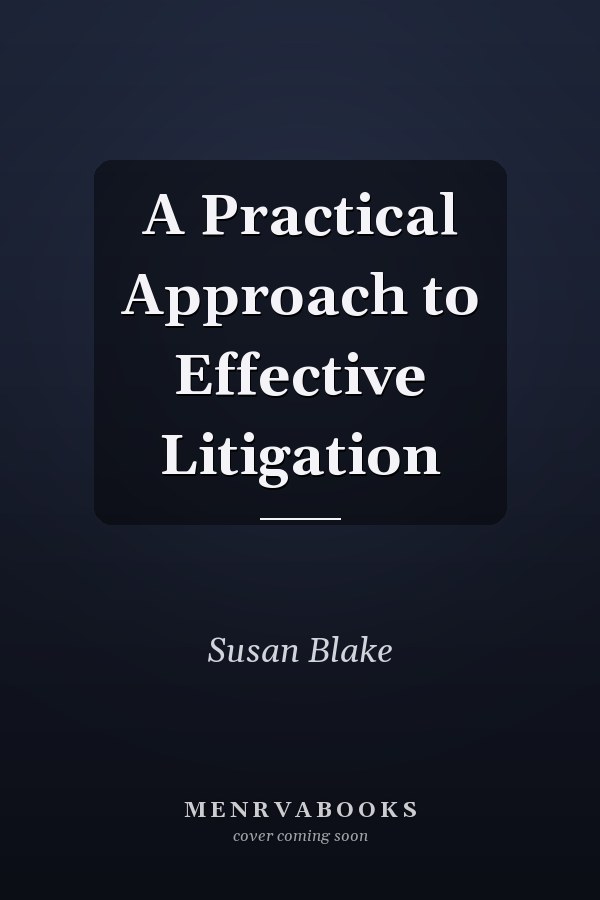 A Practical Approach to Effective Litigation
