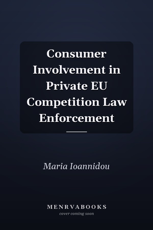 Consumer Involvement in Private EU Competition Law Enforcement