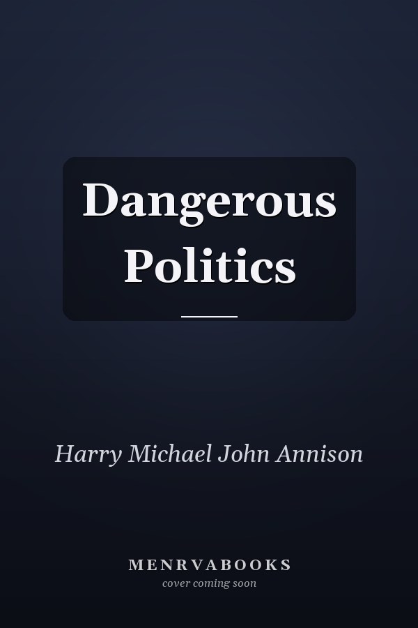 Dangerous Politics