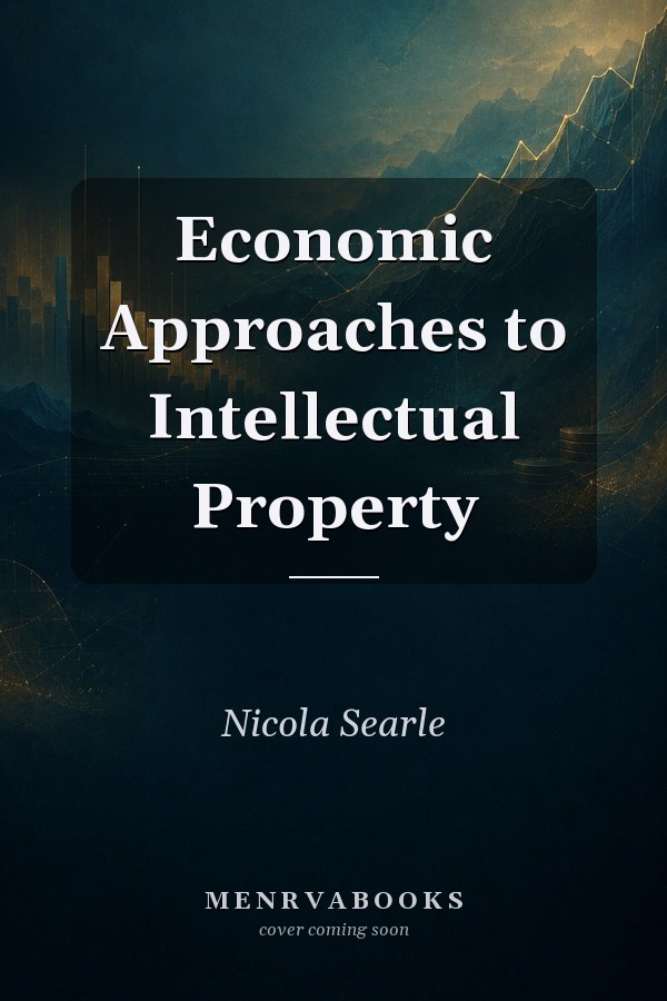 Economic Approaches to Intellectual Property