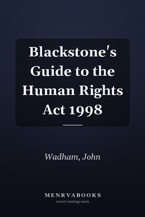 Blackstone's Guide to the Human Rights Act 1998