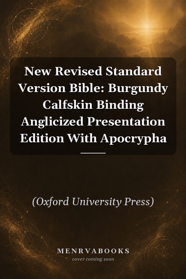New Revised Standard Version Bible: Burgundy Calfskin Binding Anglicized Presentation Edition With Apocrypha