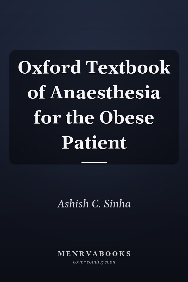 Oxford Textbook of Anaesthesia for the Obese Patient