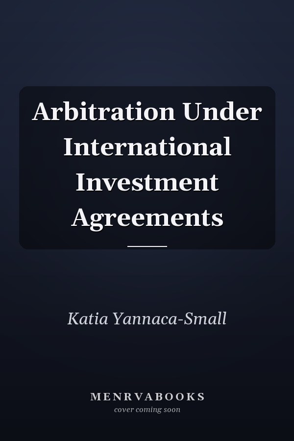 Arbitration Under International Investment Agreements