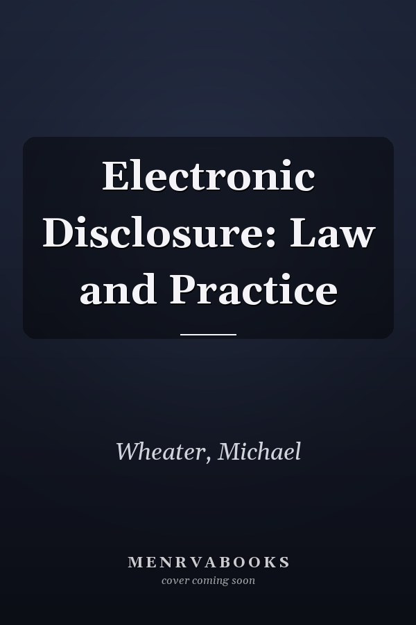 Electronic Disclosure: Law and Practice