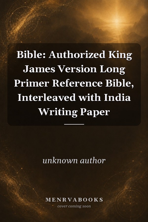 Bible: Authorized King James Version Long Primer Reference Bible, Interleaved with India Writing Paper