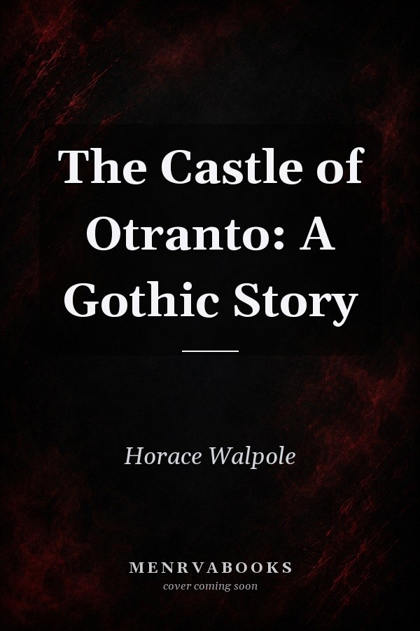 The Castle of Otranto: A Gothic Story