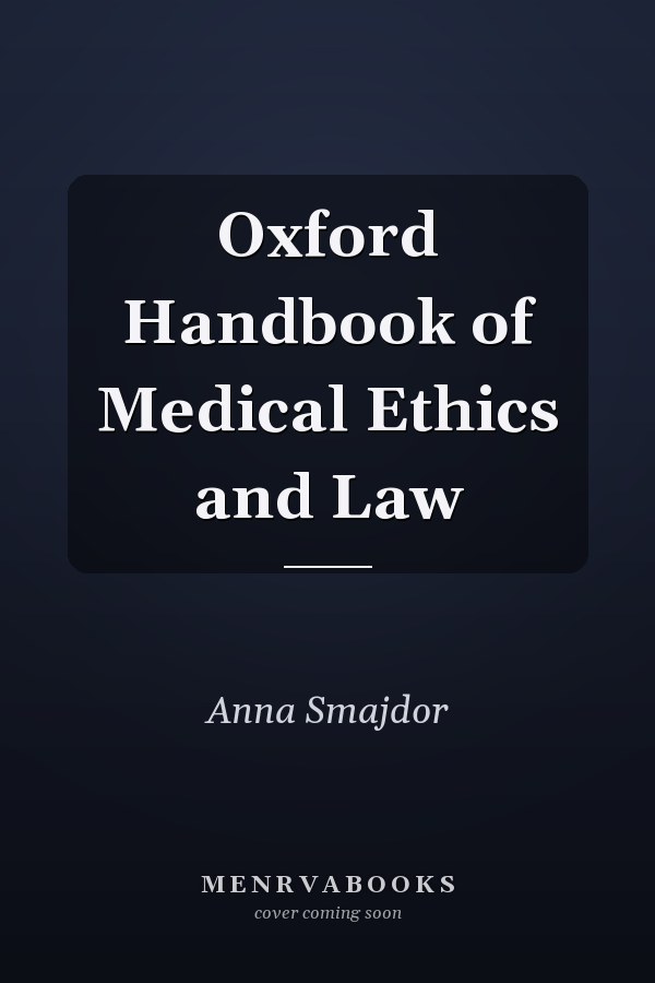 Oxford Handbook of Medical Ethics and Law