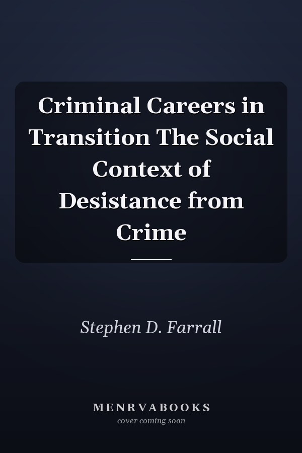 Criminal Careers in Transition The Social Context of Desistance from Crime
