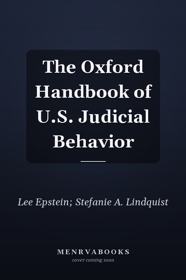 The Oxford Handbook of U.S. Judicial Behavior