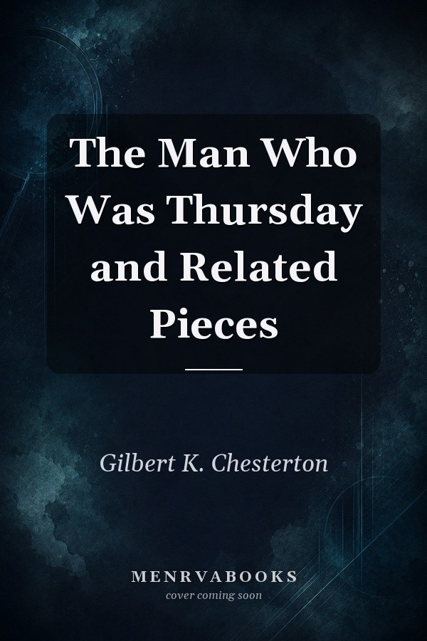 The Man Who Was Thursday and Related Pieces