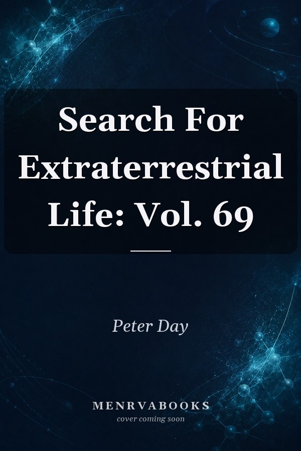Search For Extraterrestrial Life: Vol. 69