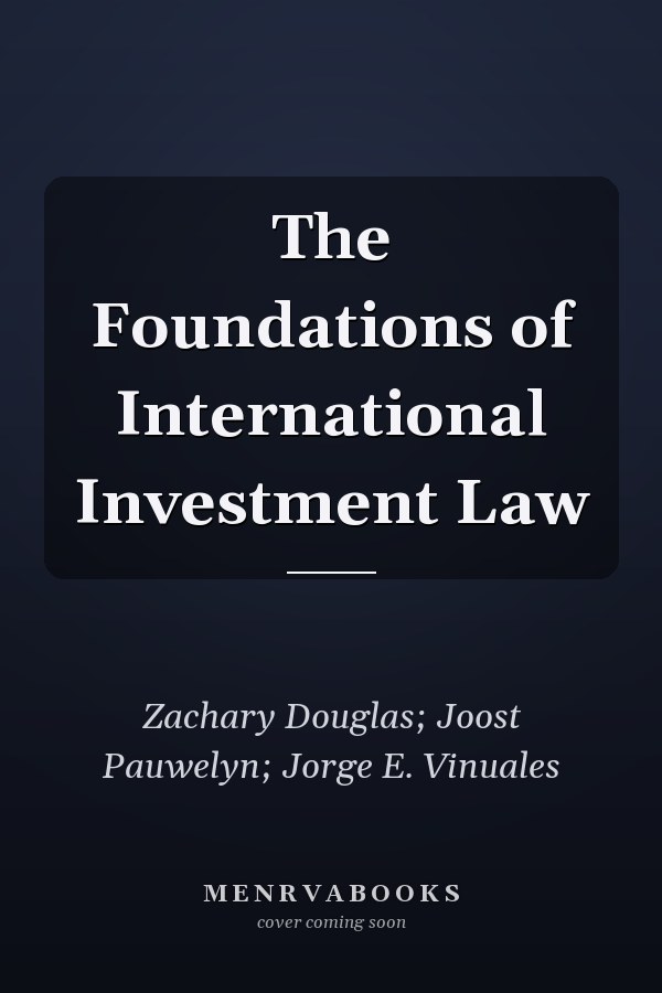 The Foundations of International Investment Law