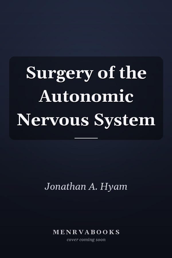 Surgery of the Autonomic Nervous System