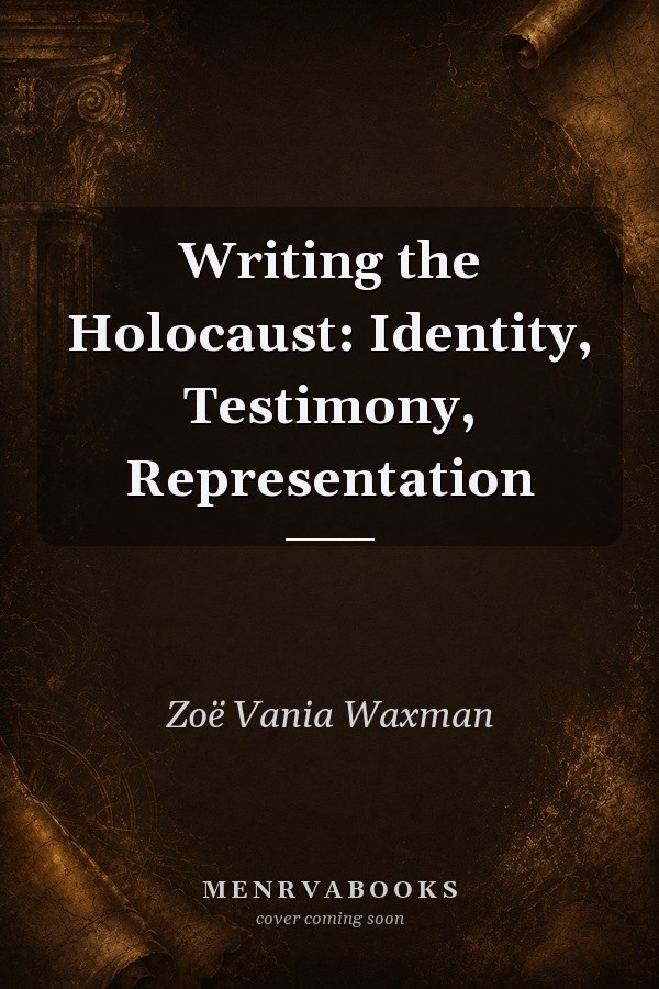 Writing the Holocaust: Identity, Testimony, Representation